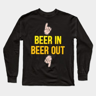 beer in beer out gift for beer lover Long Sleeve T-Shirt